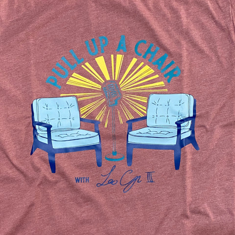 Pull Up a Chair Podcast Tee