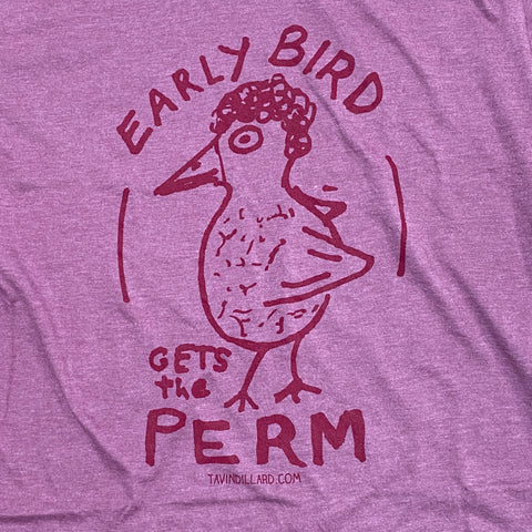 Early Bird Gets the Perm Tee - Heather Cassis