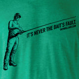 It's Never the Baits Fault Tee