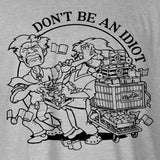 Don't Be an Idiot.
