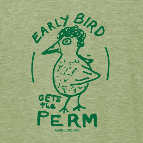 Early Bird Gets the Perm Tee - Heather Green